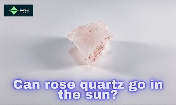 Can rose quartz go in the sun